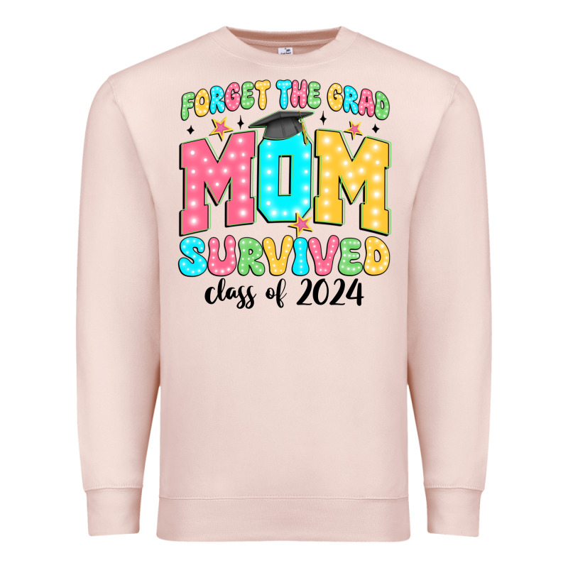 Forget The Grad Mom Survived Class Of 2024 Premium Sweatshirt by JahusDesignShop | Teevron