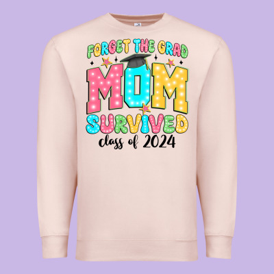 Forget The Grad Mom Survived Class Of 2024 Premium Sweatshirt Designed By Jahusdesignshop