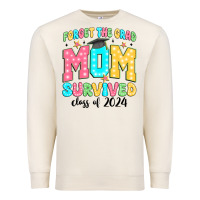 Sandshell forget the grad mom survived class of 2024 Premium Sweatshirt - JahusDesignShop