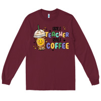 Burgundy half teacher half coffee Long Sleeve Tee - MaliasSmallBusiness