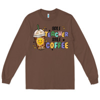 Chestnut half teacher half coffee Long Sleeve Tee - MaliasSmallBusiness