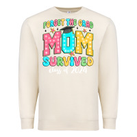 Sandshell forget the grad mom survived class of 2024 Premium Sweatshirt - JahusDesignShop