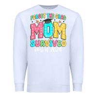 White forget the grad mom survived class of 2024 Premium Sweatshirt - JahusDesignShop