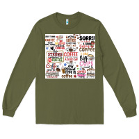 Army Green funny coffee quotes Long Sleeve Tee - MaliasSmallBusiness