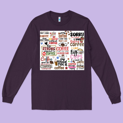 Long Sleeve Tee funny coffee quotes