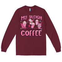 Burgundy my sleigh runs on coffee Long Sleeve Tee - MaliasSmallBusiness
