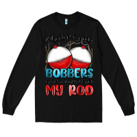 Black show me your bobbers and i will show my rod Long Sleeve Tee - MaliasSmallBusiness