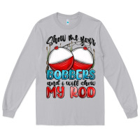 Moon Dust show me your bobbers and i will show my rod Long Sleeve Tee - MaliasSmallBusiness