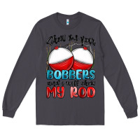 Smoke show me your bobbers and i will show my rod Long Sleeve Tee - MaliasSmallBusiness