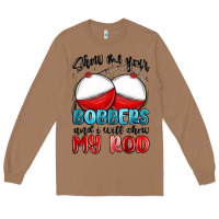 Toasted Coconut show me your bobbers and i will show my rod Long Sleeve Tee - MaliasSmallBusiness
