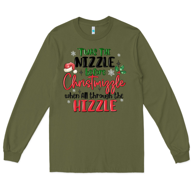 Twas The Nizzle  Before Christmizzle Long Sleeve Tee by MaliasSmallBusiness | Teevron