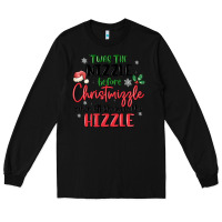 Black twas the nizzle  before christmizzle Long Sleeve Tee - MaliasSmallBusiness