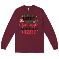 Burgundy twas the nizzle  before christmizzle Long Sleeve Tee - MaliasSmallBusiness