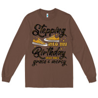 Chestnut stepping into my birthday with god s grace and mer Long Sleeve Tee - MaliasSmallBusiness
