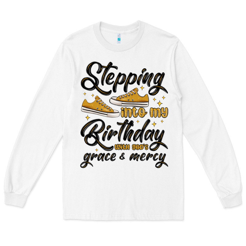 Stepping Into My Birthday With God S Grace And Mer Long Sleeve Tee by MaliasSmallBusiness | Teevron