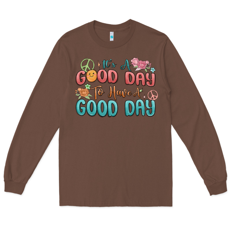 Its A Good Day To Have A Good Day Long Sleeve Tee by MaliasSmallBusiness | Teevron