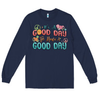Navy its a good day to have a good day Long Sleeve Tee - MaliasSmallBusiness