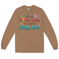 Toasted Coconut its a good day to have a good day Long Sleeve Tee - MaliasSmallBusiness