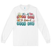 White its a good day to have a good day Long Sleeve Tee - MaliasSmallBusiness