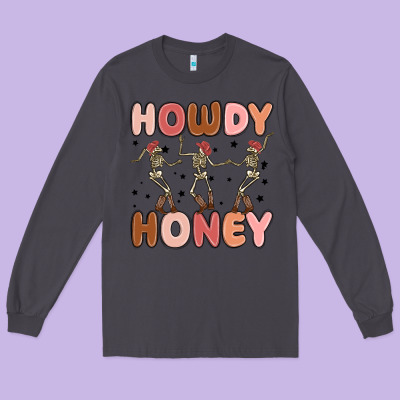 Long Sleeve Tee howdy honey