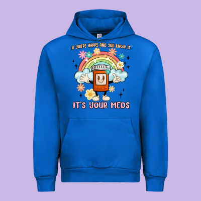 If You're Happy And You Know It Its Your Meds Urban Hoodie Designed By Maliassmallbusiness