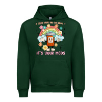 Forest Green if you're happy and you know it its your meds Urban Hoodie - MaliasSmallBusiness
