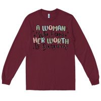 Burgundy a woman who knows her worth is dangerous Long Sleeve Tee - MaliasSmallBusiness