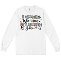 White a woman who knows her worth is dangerous Long Sleeve Tee - MaliasSmallBusiness
