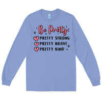 Colony Blue be pretty strong brave kind Long Sleeve Tee - MaliasSmallBusiness