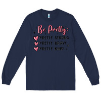 Navy be pretty strong brave kind Long Sleeve Tee - MaliasSmallBusiness