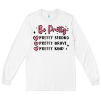 White be pretty strong brave kind Long Sleeve Tee - MaliasSmallBusiness