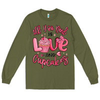 Army Green all you need is love and cupcakes valentines day Long Sleeve Tee - MaliasSmallBusiness
