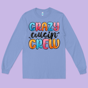 Crazy Cousin Crew Long Sleeve Tee Designed By Maliassmallbusiness