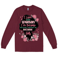 Burgundy i love the woman ive become Long Sleeve Tee - MaliasSmallBusiness