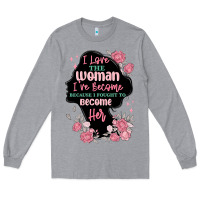 Heather Grey i love the woman ive become Long Sleeve Tee - MaliasSmallBusiness