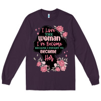 Plum i love the woman ive become Long Sleeve Tee - MaliasSmallBusiness