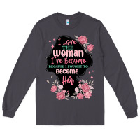 Smoke i love the woman ive become Long Sleeve Tee - MaliasSmallBusiness