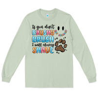 Matcha if you dont brushy brush i will shavey shave Long Sleeve Tee - MaliasSmallBusiness