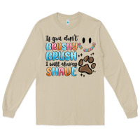 Mushroom if you dont brushy brush i will shavey shave Long Sleeve Tee - MaliasSmallBusiness