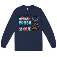 Navy if you dont brushy brush i will shavey shave Long Sleeve Tee - MaliasSmallBusiness