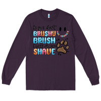 Plum if you dont brushy brush i will shavey shave Long Sleeve Tee - MaliasSmallBusiness