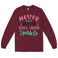 Never Let Anyone Dull Your Sparkle Long Sleeve Tee | Teevron