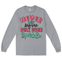 Heather Grey never let anyone dull your sparkle Long Sleeve Tee - MaliasSmallBusiness