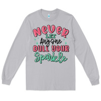 Moon Dust never let anyone dull your sparkle Long Sleeve Tee - MaliasSmallBusiness