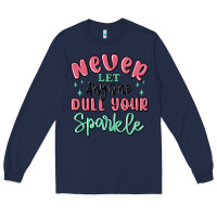 Navy never let anyone dull your sparkle Long Sleeve Tee - MaliasSmallBusiness