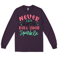 Plum never let anyone dull your sparkle Long Sleeve Tee - MaliasSmallBusiness