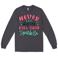 Smoke never let anyone dull your sparkle Long Sleeve Tee - MaliasSmallBusiness