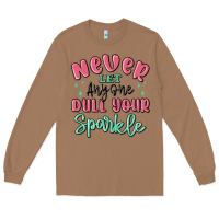 Toasted Coconut never let anyone dull your sparkle Long Sleeve Tee - MaliasSmallBusiness