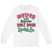 White never let anyone dull your sparkle Long Sleeve Tee - MaliasSmallBusiness