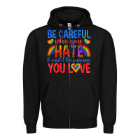 Black be careful who you hate it could  be someone you l Zipper Hoodie - texasbilliewilder